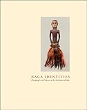 Naga Identities Changing Local Cultures In The Northeast Of India
