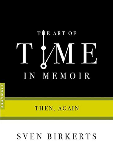 The Art of Time in Memoir: Then, Again (By: Sven Birkerts) cover