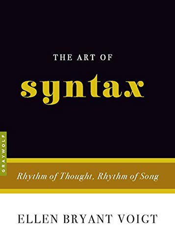 The Art of Syntax: Rhythm of Thought, Rhythm of Song (By: Ellen Bryant Voigt) cover