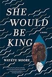 She Would Be King