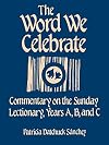 The Word We Celebrate: Commentary on the Sunday Lectionary, Years A, B & C