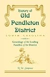 History of Old Pendleton District (South Carolina) with a Genealogy of the Leading Families