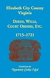 Elizabeth City County, Virginia (now the city of Hampton) : deeds, wills, court orders, etc.