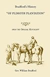 Bradford's history "Of Plimoth plantation" : from the original manuscript : with a report of the proceedings incident to the return of the manuscript to Massachusetts