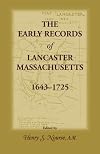 The Early Records of Lancaster, Massachusetts, 1643-1725