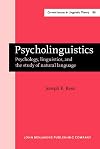 Psycholinguistics: Psychology, linguistics, and the study of natural language