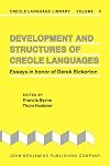 Development and Structures of Creole Languages: Essays in Honor of Derek Bickerton (Creole Language Library)