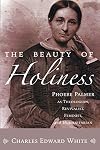 The beauty of holiness : Phoebe Palmer as theologian, revivalist, feminist, and humanitarian