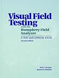 Visual Field Testing With The Humphrey Field Analyzer A Text And Clinical Atlas