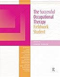 The Successful Occupational Therapy Fieldwork Student