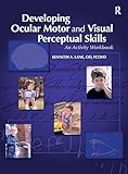 Developing Ocular Motor And Visual Perceptual Skills An Activity Workbook