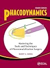 Phacodynamics: Mastering the Tools and Techniques of Phacoemulsification Surgery