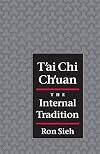 T'ai Chi Ch'uan: The Internal Tradition
