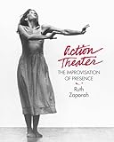 Action Theater The Improvisation Of Presence