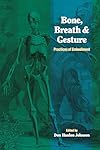 Bone, Breath, and Gesture: Practices of Embodiment Volume 1 (Bone, Breath, & Gesture) (Vol 1)