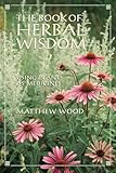 The Book Of Herbal Wisdom Using Plants As Medicines