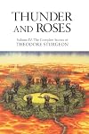 Thunder and Roses: Volume IV: The Complete Stories of Theodore Sturgeon