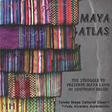 Maya Atlas The Struggle To Preserve Maya Land In Southern Belize Literature
