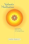 Vedantic Meditation: Lighting the Flame of Awareness