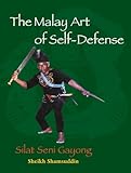 The Malay Art Of Selfdefense Silat Seni Gayong