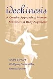 Ideokinesis A Creative Approach To Human Movement And Body Alignment