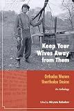 Keep Your Wives Away From Them Orthodox Women Unorthodox Desires