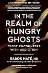 In the Realm of Hungry Ghosts: Close Encounters with Addiction