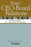 Better CEO-Board Relations: Practical Advice for a Successful Partnership