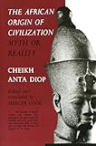 The African Origin Of Civilization Myth Or Reality