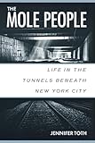 The Mole People Life In The Tunnels Beneath New York City