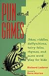 Pun and Games: Jokes, Riddles, Daffynitions, Tairy Fales, Rhymes, and More Word Play for Kids
