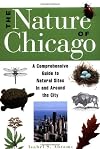 The Nature of Chicago: A Comprehensive Guide to Natural Sites in and Around the City