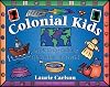 Colonial Kids: An Activity Guide to Life in the New World