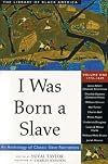 I Was Born a Slave: An Anthology of Classic Slave Narratives: Volume One, 1770-1849