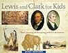 Lewis and Clark for Kids: Their Journey of Discovery with 21 Activities