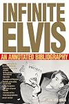 Infinite Elvis: An Annoated Bibliography