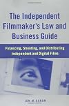 The Independent Filmmaker's Law and Business Guide: Financing, Shooting, and Distributing Independent and Digital Films