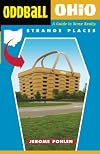 Oddball Ohio: A Guide to Some Really Strange Places
