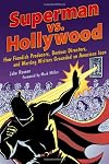 Superman vs. Hollywood: How Fiendish Producers, Devious Directors, and Warring Writers Grounded an American Icon (Cappella Books)