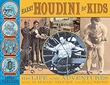 Harry Houdini For Kids His Life And Adventures With 21 Magic Tricks And Illusions For Kids Series