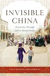 Invisible China: A Journey Through Ethnic Borderlands