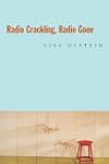 Radio Crackling, Radio Gone (Hayden Carruth Award for New and Emerging Poets)