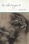 The Silk Dragon II: Translations of Chinese Poetry
