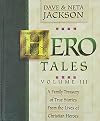 Hero Tales: A Family Treasury of True Stories from the Lives of Christian Heroes Volume 3