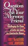 Questions to Ask Your Mormon Friend: Effective Ways to Challenge a Mormon's Arguments Without Being Offensive