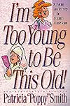 I'm Too Young to Be This Old!