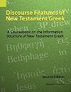 Discourse Features of New Testament Greek: A Coursebook on the Information Structure of New Testament Greek