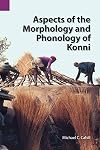 Aspects of the Morphology and Phonology of Konni (SIL International and the University of Texas at Arlington Publications in Linguistics, vol. 141)