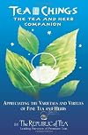 Tea Chings: The Tea and Herb Companion :Appreciating the Varietals and Virtues of Fine Tea and Herbs