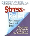 Stress Relief for Disasters Great and Small : For Disasters Great and Small